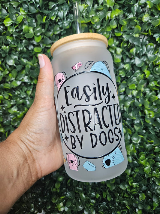 Easily Distracted by Dogs Glass Can Cup